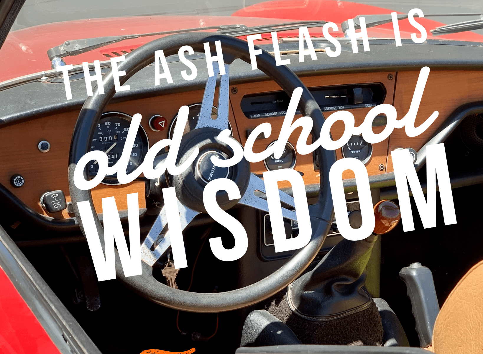 the ash flash is old school wisdom